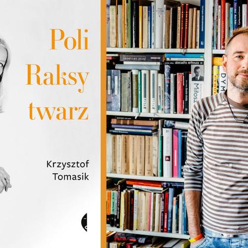 Krzysztof Tomasik, autor książki „Poli Raksy twarz” (Fot. Marcos Rodriguez Velo/Enter The Room; materiały prasowe)