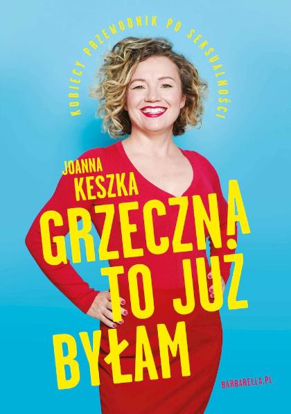 Polecamy: Joanna Keszka, „Grzeczna to już byłam”, wydawnictwo barbarella.pl. (Fot. materiały prasowe)