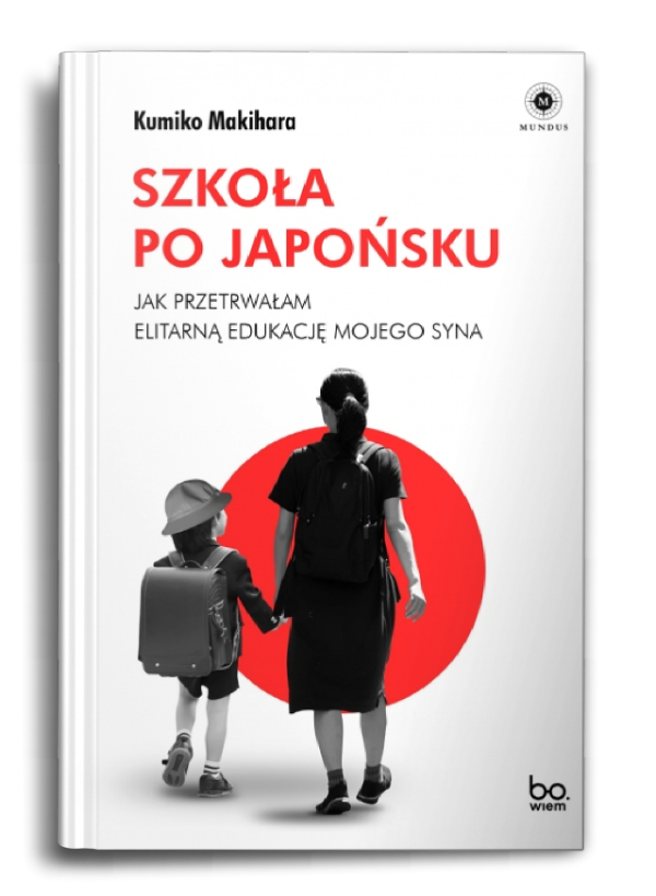 Kumiko Makihara, „Szkoła po japońsku. Jak przetrwałam elitarną edukację mojego syna”, przełożyła Joanna Gilewicz, str. 256,  wyd. Bo.wiem 2022