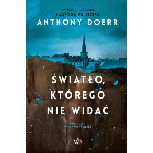„Światło, którego nie widać”, Anthony Doerr, Wydawnictwo Poznańskie