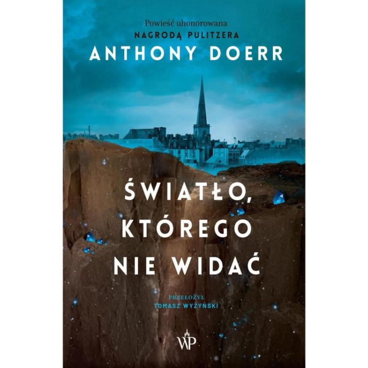 „Światło, którego nie widać”, Anthony Doerr, Wydawnictwo Poznańskie