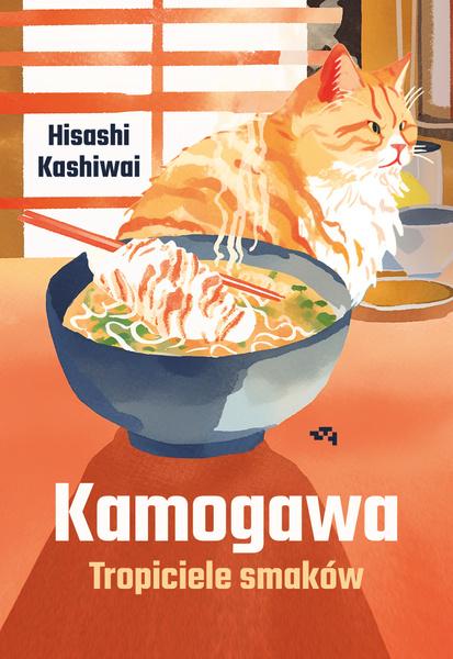 „Kamogawa. Tropiciele smaków”, Hisashi Kashiwai, tłum. Anna Zalewska, wyd. Relacja